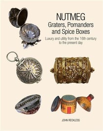 Nutmeg : graters, pomanders and spice boxes