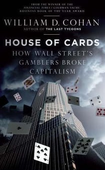 House of cards - how wall street's gamblers broke capitalism