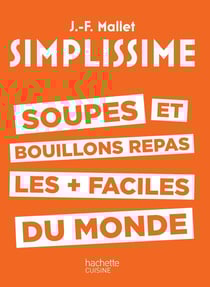 Simplissime : soupes et bouillons les + faciles du monde