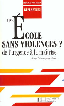 Une école sans violences ? de l'urgence à la maîtrise