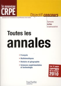 Annales crpe - français, mathématiques, histoire et géographie, sciences (édition 2010-2011)