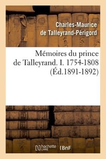 Memoires du prince de talleyrand. i. 1754-1808 (ed.1891-1892)