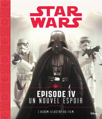 Star wars - épisode iv - un nouvel espoir - l'album illustré du film