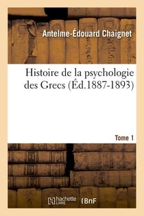 Histoire de la psychologie des grecs. tome 1 (ed.1887-1893)
