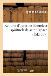 Retraite d'apres les exercices spirituels de saint ignace (ed.1807)