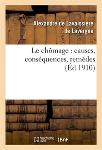 Le chomage : causes, consequences, remedes