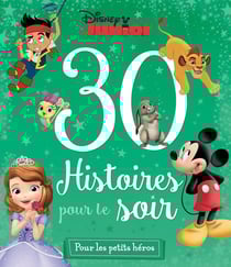 30 histoires pour le soir : special disney junior, 30 histoires pour le soir