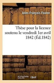 These pour la licence soutenu le vendredi 1er avril 1842