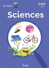 Les cahiers Istra - sciences et technologie : CM2 - Cahier élève