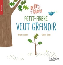 Kit et Siam Tome 4 : CP - petit-arbre veut grandir