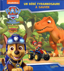 La Pat'Patrouille : mission dino : un bébé tyrannosaure à sauver