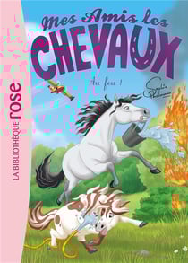 Mes amis les chevaux Tome 30 : au feu !