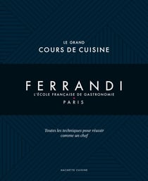Le grand cours de cuisine Ferrandi