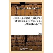 Histoire naturelle, générale et particuliére. Minéraux. Atlas