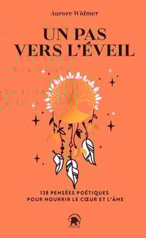 Un pas vers l'éveil : 128 pensées poétiques pour nourrir le coeur et l'âme