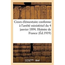 Cours élémentaire conforme à l'arrêté ministériel du 4 janvier 1894. Histoire de France : Leçons, récits, entretiens familiers, révisions, questionnaires