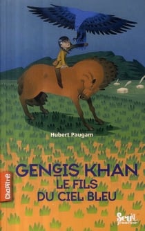 Gengis kahn - le fils du ciel bleu