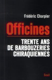 Officines - les cabinets noirs de Jacques Chirac