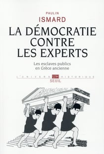 La démocratie contre les experts - les esclaves publics en Grèce ancienne