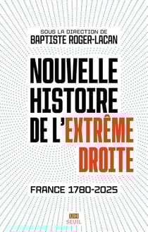 Nouvelle histoire de l'extrême droite : France 1780-2025