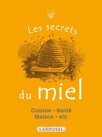 Les secrets du miel - 50 usages incontournables
