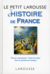 Le petit larousse de l'histoire de france