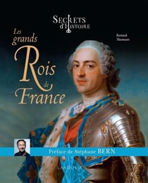 Secrets d'histoire : les grands rois de France