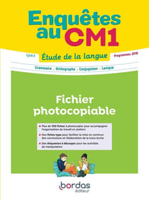 Enquêtes au CM1 - étude de la langue - cycle 3 - fichier photocopiable - programmes 2018 (édition 2021)