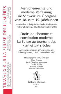 Menschenrechte und moderne verfassung - die schweiz im übergang vom 18. zum 19. jahrhundert - droits de homme et constitution moderne - la suisse au tournant des xviii et xix siècles