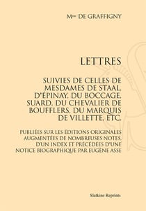 Lettres - suivies de celles de mesdames de staal, d'epinay, du boccage, suard, du chevalier de boufflers, du marquis de villette, etc.