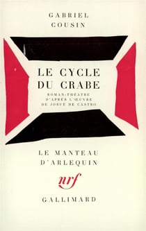Le cycle du crabe ou les aventures de ze-luis, maria et leurs fils joao, fuyant la famine du sertao