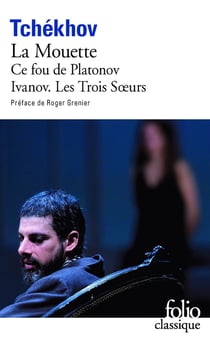 Théâtre complet Tome 1 - la mouette, ce fou de Platonov, Ivanov, les trois soeurs