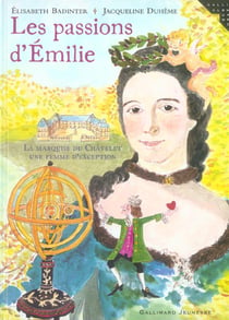 Les passions d'Émilie : La marquise du Châtelet, une femme d'exception