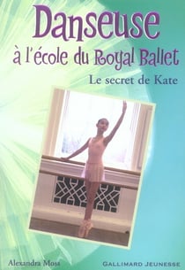 Danseuse à l'école du royal ballet - le secret de kate