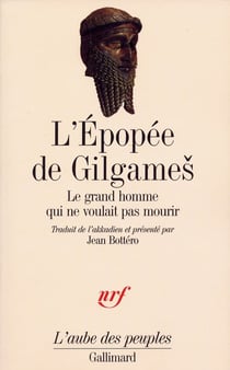 L'Épopée de Gilgames : Le grand homme qui ne voulait pas mourir