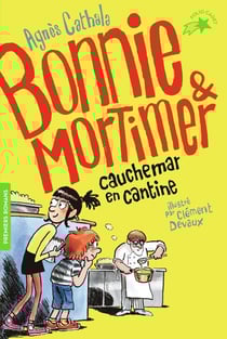 Bonnie et Mortimer Tome 2 : cauchemar en cantine