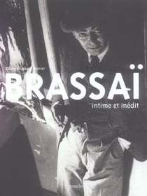 Brassai - intime et inedit