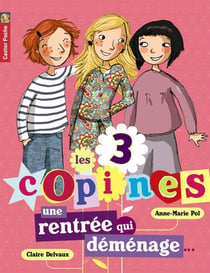 Les 3 Copines Tome 1 : Une Rentrée Qui Déménage