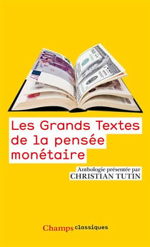 Les Grands textes qui ont fondé les théories monétaires