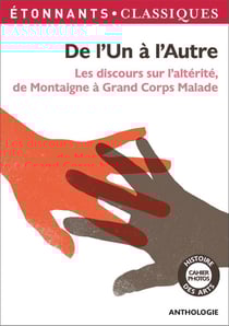 De l'un à l'autre : Les discours sur l'altérité, de Montaigne à Grand Corps Malade
