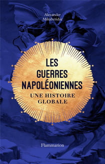 Les guerres napoléoniennes - une histoire globale