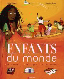 Enfants du monde - se nourrir, se loger, s'instruire