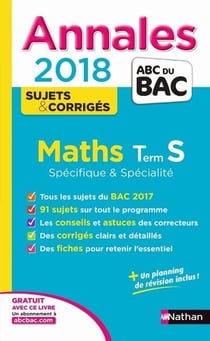 Annales ABC du bac - sujets & corrigés Tome 5 : mathématiques - terminale S - spécifique & spécialité (édition 2017)