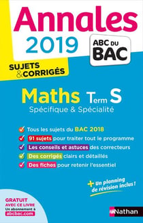 Annales ABC du bac - sujets & corrigés Tome 5 : mathématiques - terminale S - spécifique & spécialité (édition 2019)