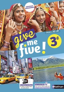 Give me five ! : anglais - 3e - manuel de l'élève (édition 2017)