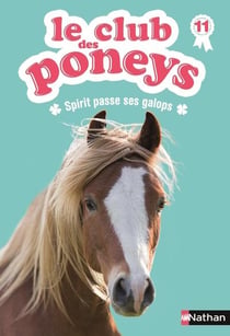 Club Des Poneys - Tome 11 Spirit Passe Ses  Galops