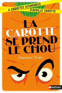 La carotte se prend le chou - 4 enquêtes vitaminées d'Achille Carotte