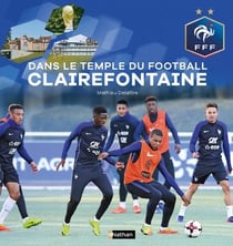 Dans le temple du football à clairefontaine