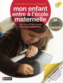 Mon enfant entre à l'école maternelle - tout ce qu'il faut savoir tous les programmes