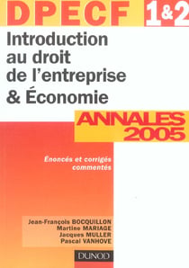 Introduction au droit de l'entreprise et economie - dpecf 1 et 2 - annales corrigees 2005 (7e edition)